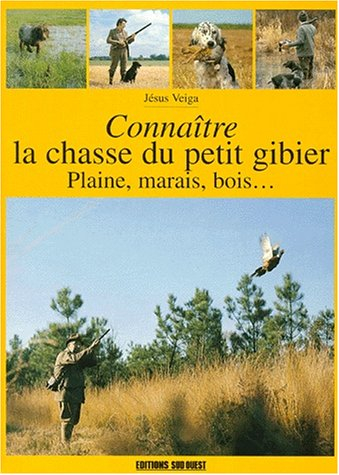 Connaître la chasse du petit gibier : plaine, marais, bois...