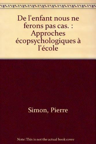 De l'enfant nous ne ferons pas cas : approches écophyschologiques à l'école
