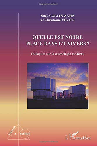 Quelle est notre place dans l'Univers ? : dialogues sur la cosmologie moderne