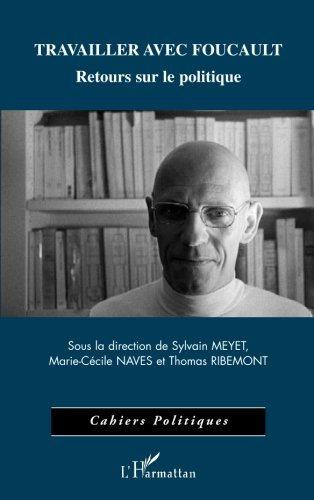Travailler avec Foucault : retours sur le politique