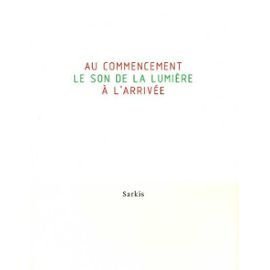 au commencement le son de la lumière à l'arrivée
