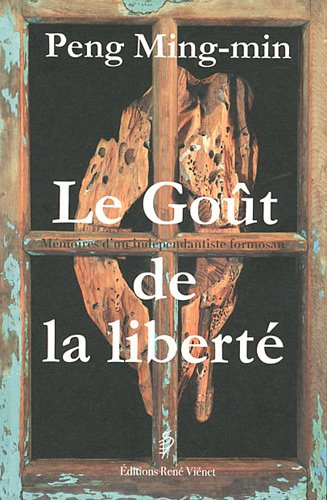 gout de la liberte , memoires d'un independantiste formosan