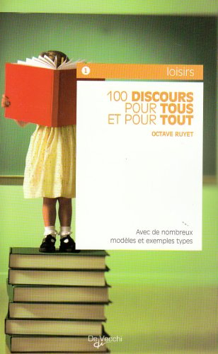 100 discours pour tous et pour tout : avec de nombreux modèles et exemples types
