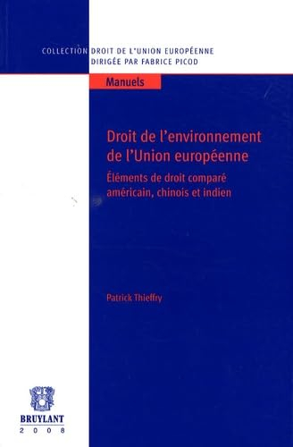 Droit de l'environnement de l'Union européenne : éléments de droit comparé américain, chinois et ind