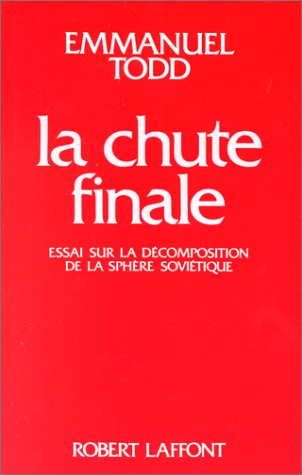 la chute finale. essai sur la décomposition de la sphère soviétique