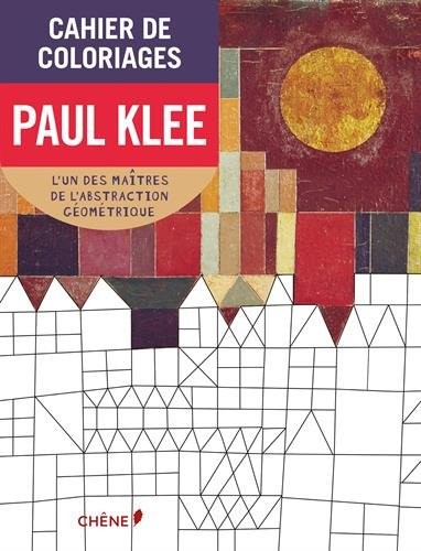 Cahier de coloriages : Paul Klee : le peintre-poète