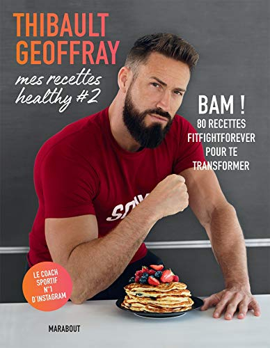 Mes recettes healthy. Vol. 2. Bam ! : 80 recettes fightforever pour te transformer