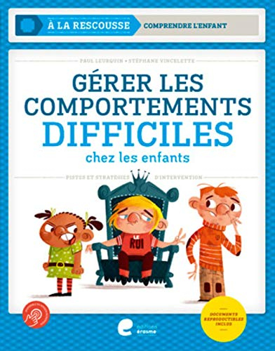 Gérer les comportements difficiles chez les enfants : pistes et stratégies d'intervention