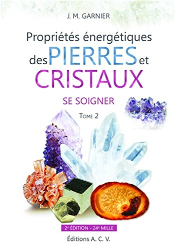 Propriétés énergétiques des pierres et des cristaux. Vol. 2. Se soigner