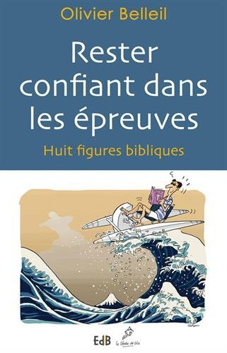 Rester confiant dans les épreuves : huit figures bibliques
