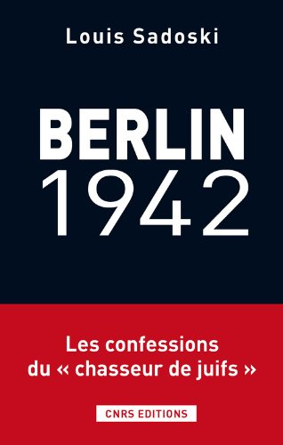 Berlin 1942 : chronique d'une détention par la Gestapo