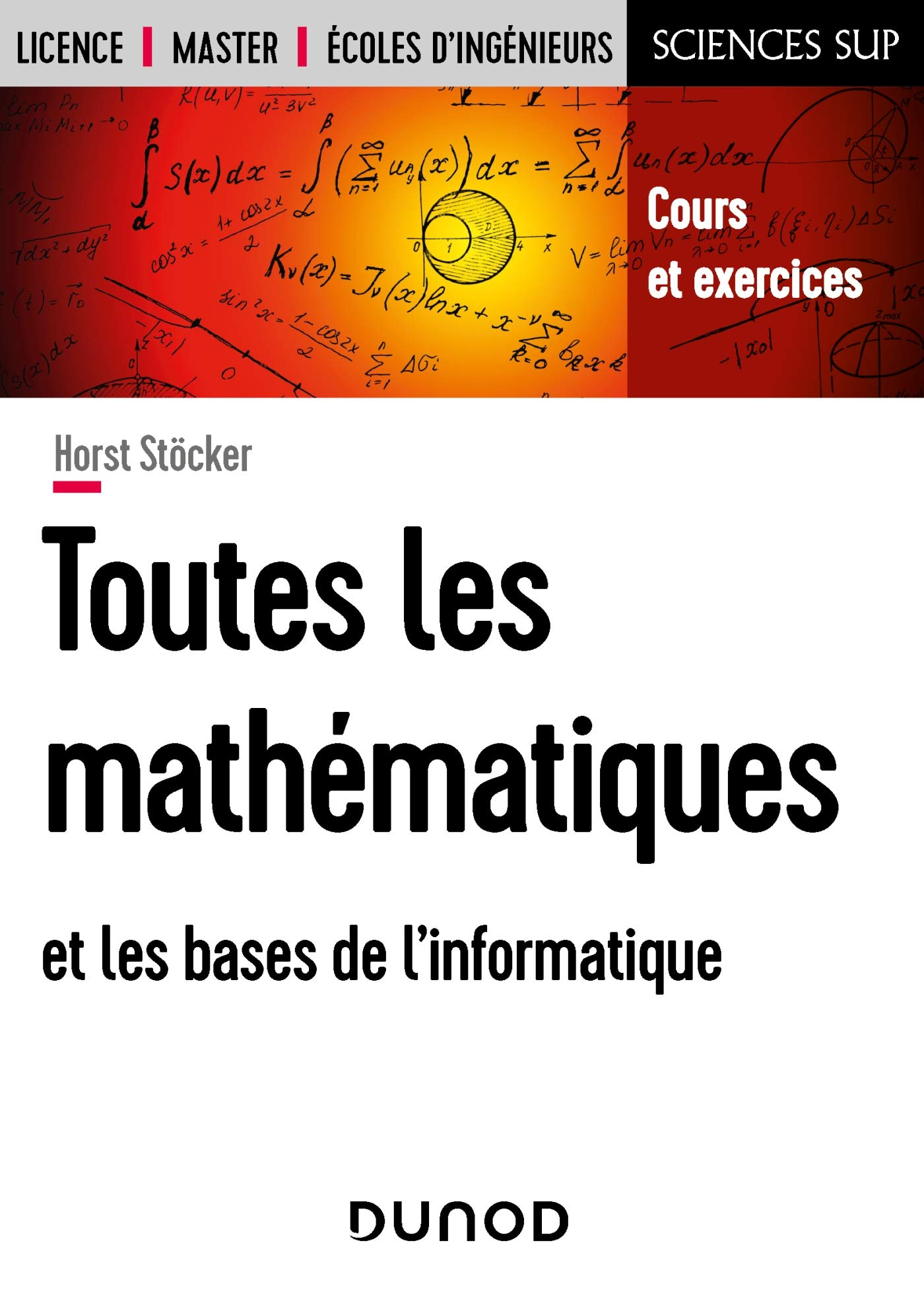 Toutes les mathématiques et les bases de l'informatique : cours et exercices