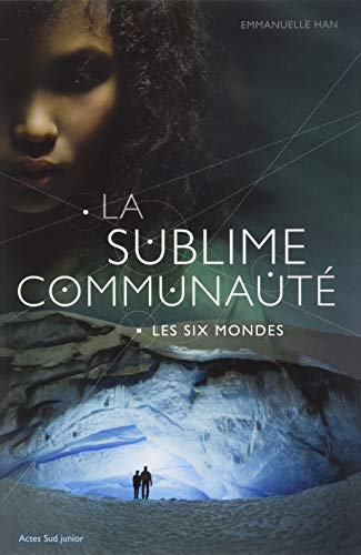 La sublime communauté. Vol. 2. Les Six Mondes