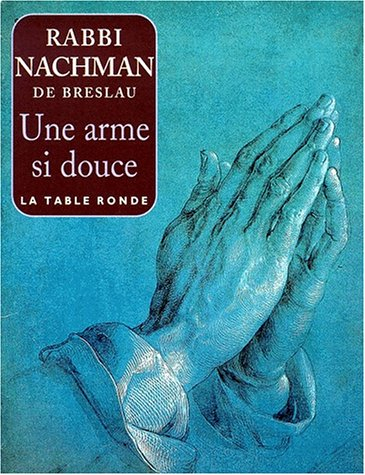 Une arme si douce : prière pour tous les instants : sagesse ancestrale issue des enseignements du ma