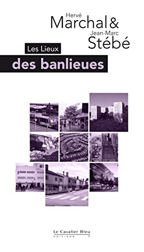 Les lieux des banlieues : de Paris à Nancy, de Mumbaï à Los Angeles