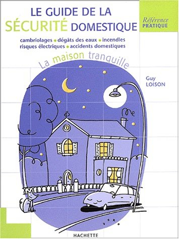 La maison tranquille : accident domestique, dégâts des eaux, vol, incendie, cambriolage