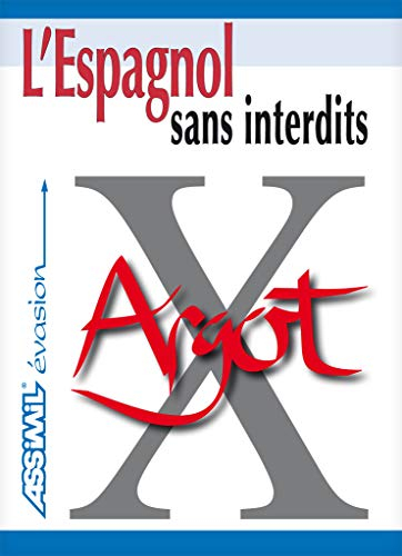 L'espagnol sans interdits : argot espagnol