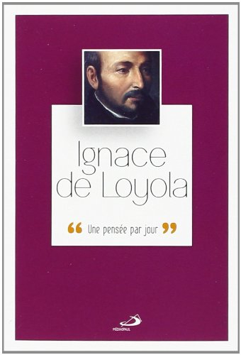 Ignace de Loyola : une pensée par jour