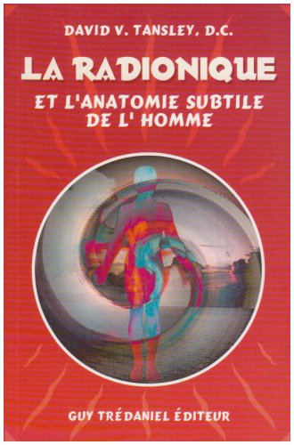La radionique et l'anatomie subtile de l'homme