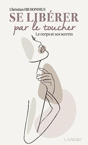 Se libérer par le toucher : le corps et ses secrets