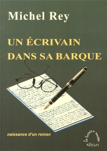 Un écrivain dans sa barque : naissance d'un roman