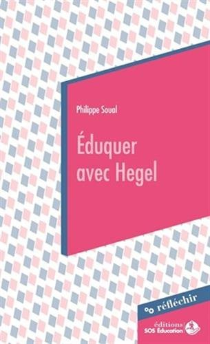 Eduquer avec Hegel : conférence à destination des parlementaires prononcée le 3 juin 2015