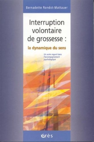 Interruption volontaire de grossesse : la dynamique du sens : un autre regard dans l'accompagnement 
