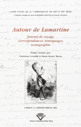 Autour de Lamartine : journal de voyage, correspondances, témoignages, iconographie