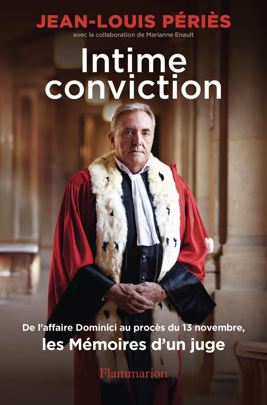 Intime conviction : de l'affaire Dominici au procès du 13 novembre, les mémoires d'un juge
