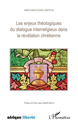 Les enjeux théologiques du dialogue interreligieux dans la révélation chrétienne
