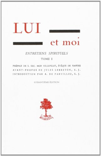 Lui et moi : entretiens spirituels. Vol. 1