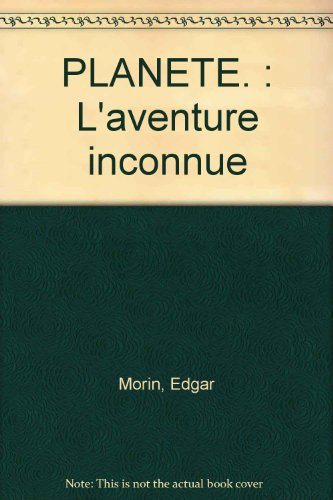 Planète, l'aventure inconnue