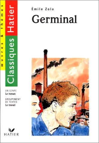 classiques hatier, oeuvre & thèmes : germinal d'emile zola : le travail