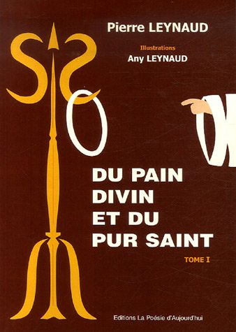 du pain divin et du pur saint : tome 1