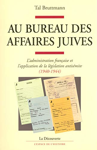 Au bureau des affaires juives : l'administration française et l'application de la législation antisé
