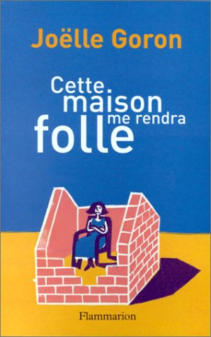 Cette maison me rendra folle