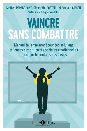 Vaincre sans combattre : manuel de solutions efficaces pour résoudre les problèmes sociaux, émotionn