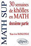 30 SEMAINES DE KHOLLES EN MATH. Tome 2