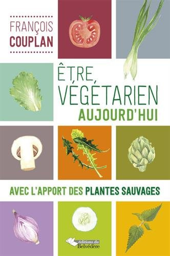 Etre végétarien aujourd'hui : avec l’apport des plantes sauvages