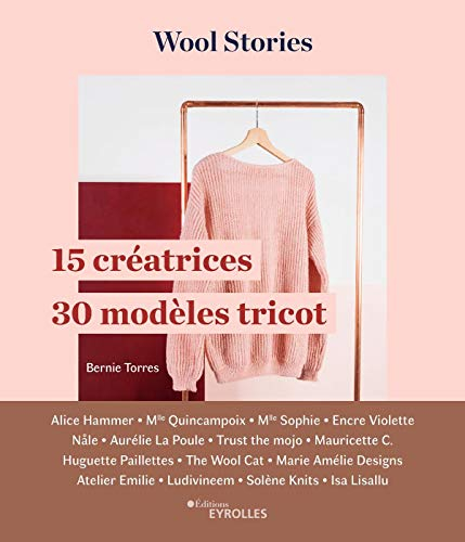 15 créatrices, 30 modèles de tricot : wool stories