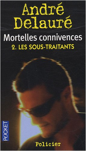 Mortelles connivences. Vol. 2. Les sous-traitants