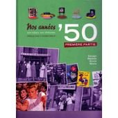 NOS ANNEES ' 50 mon enfance, mon adolescence Première partie : famille, design, école, mode et média