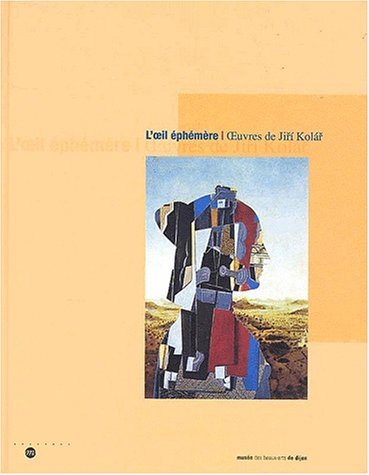 L'oeil éphémère : oeuvres de Jiri Kolar : expositions, Musée des Beaux-Arts de Dijon, 28 juin-30 sep