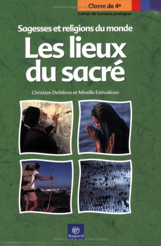Les lieux du sacré : cahier de travaux pratiques, classe de 4e