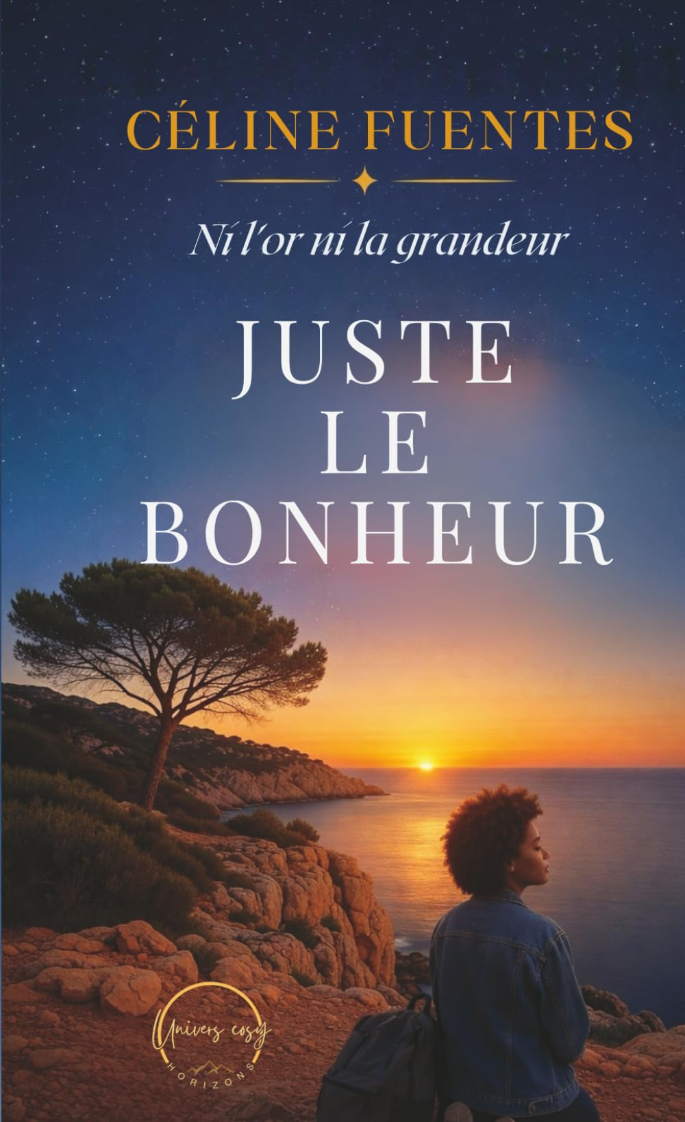 Ni l'or ni la grandeur, juste le bonheur