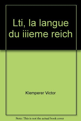 LTI, la langue du IIIe Reich : carnets d'un philologue