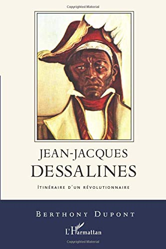 Jean-Jacques Dessalines, itinéraire d'un révolutionnaire