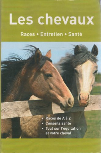 les chevaux : races, entretien, santé