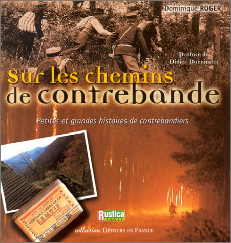 Sur les chemins de contrebande : petites et grandes histoires de contrebandiers