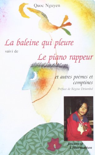 La baleine qui pleure. Le piano rappeur : et autres poèmes et comptines